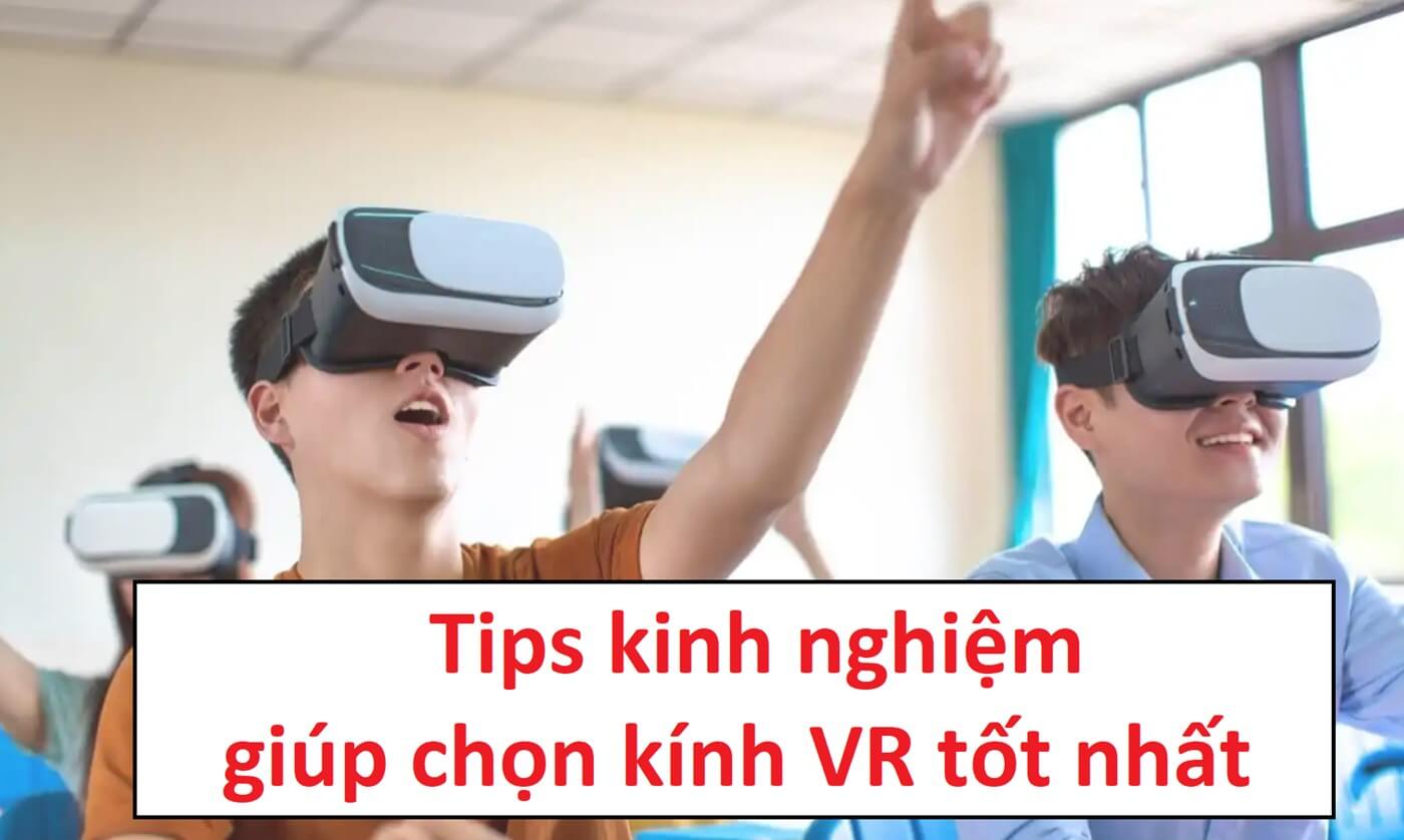 Tips kinh nghiệm giúp bạn chọn kính thực tế ảo tốt nhất: