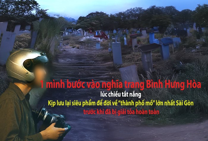 Một mình bước vào nghĩa trang Bình Hưng Hòa lúc chiều tắt nắng - Kịp lưu lại siêu phẩm VR để đời về “thành phố mồ” lớn nhất Sài Gòn trước khi đã bị giải tỏa hoàn toàn
