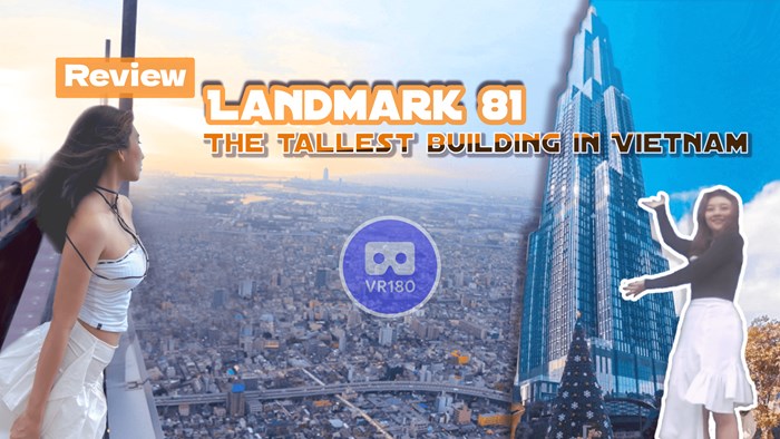 Trải nghiệm Landmark 81 qua kính VR: cùng bạn nữ dễ thương "lên nóc nhà Sài Gòn"