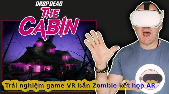 Trải nghiệm đỉnh cao của game thực tế ảo Drop Dead The Cabin kết hợp công nghệ AR