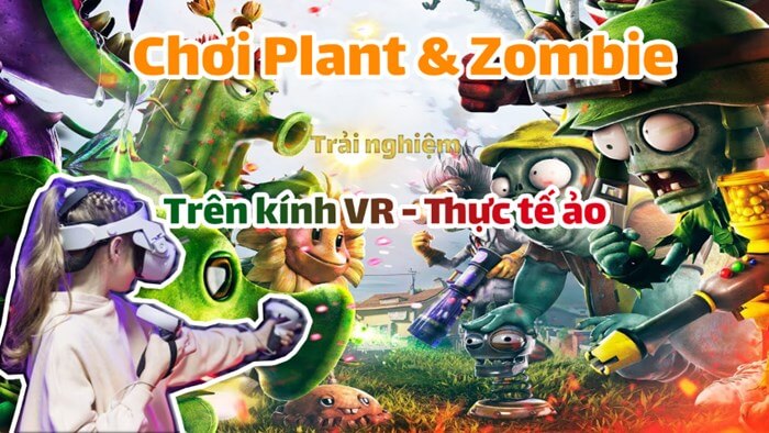 Trải nghiệm game Plant and Zombie trên Kính Thực Tế Ảo: Mới lạ, độc đáo và hấp dẫn